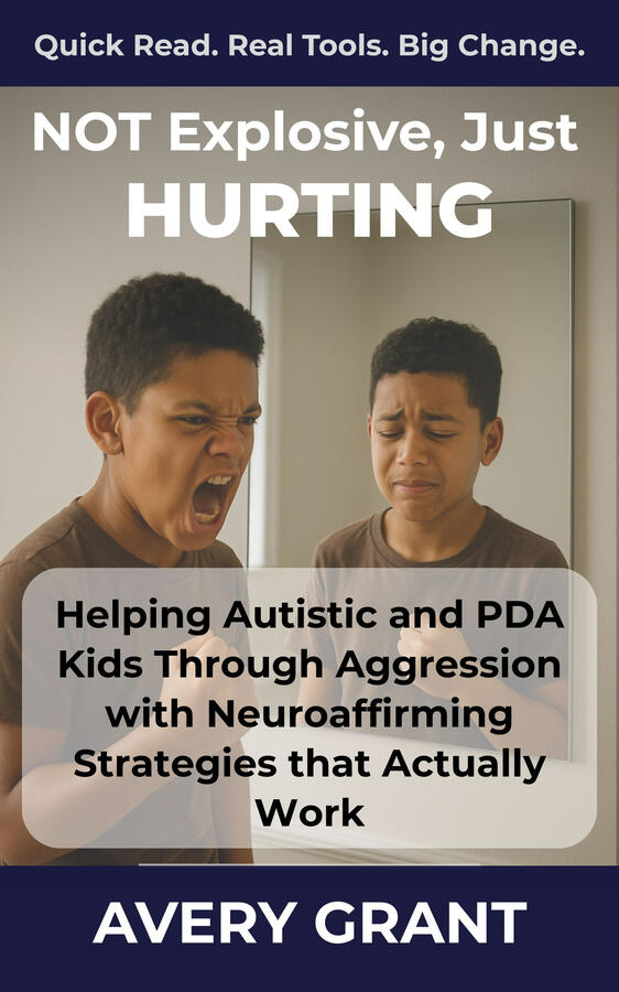 Book cover for “Not Explosive, Just Hurting: Helping Autistic and PDA Kids Through Aggression,” with neuroaffirming strategies for distress-based outbursts.