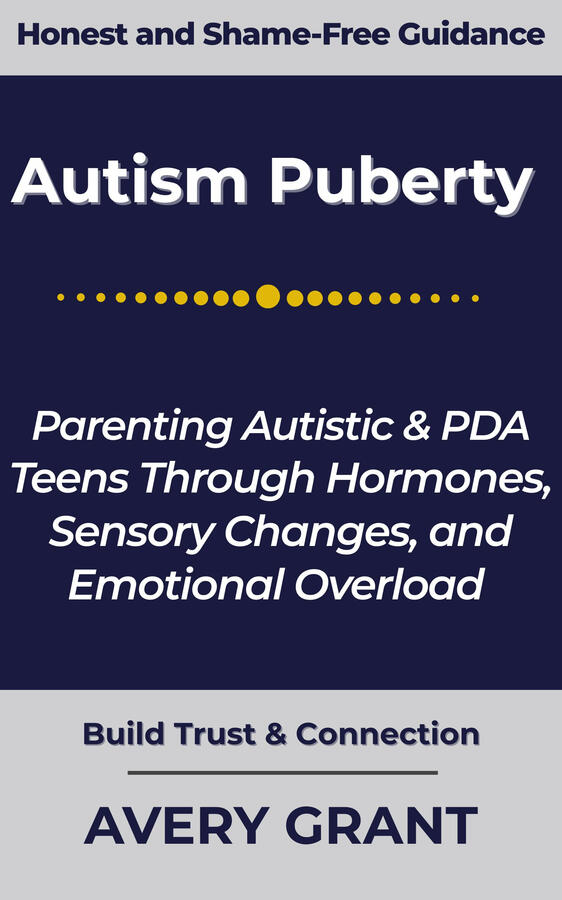 Book cover for “Autism Puberty: Parenting Autistic & PDA Teens Through Hormones, Sensory Changes, and Emotional Overload” a neuroaffirming puberty guide for autistic and PDA teens.