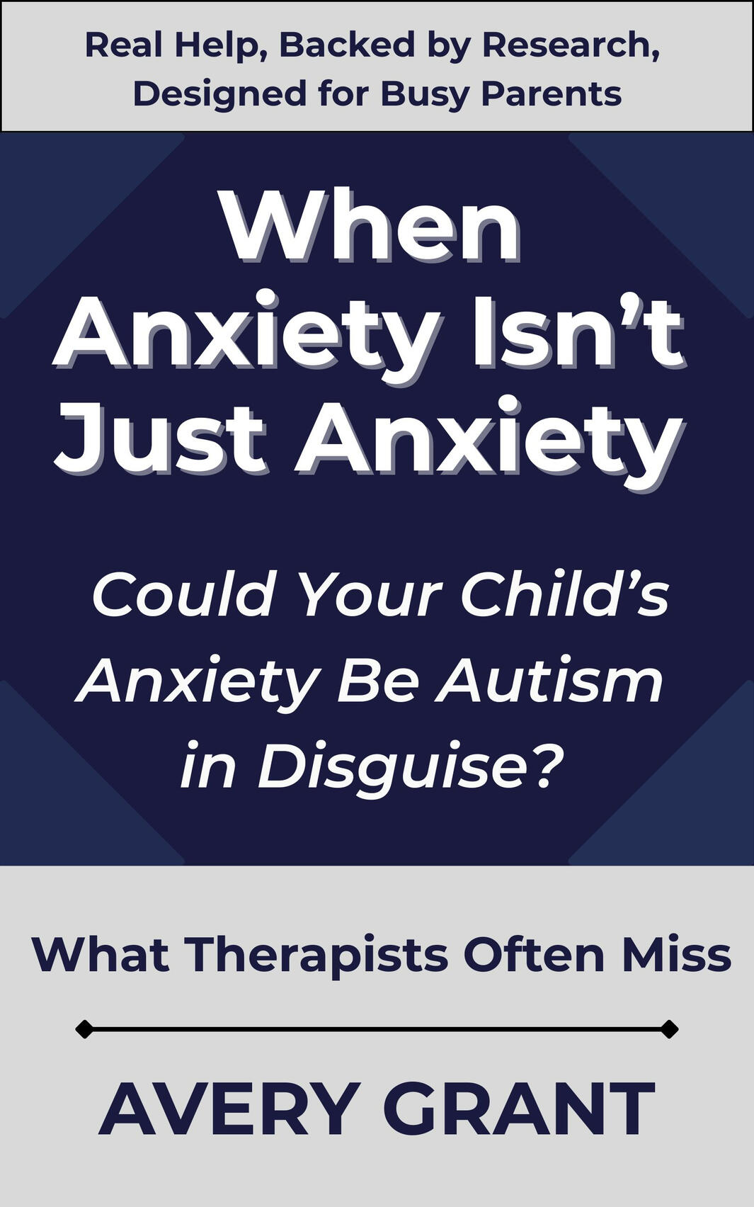 Book cover: When Anxiety Isn't Just Anxiety - Could Your Child's Anxiety Be Autism in Disguise?