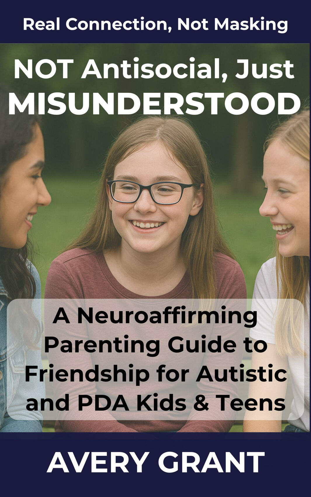 Book cover: NOT Antisocial, Just Misunderstood. A Neuroaffirming Parenting Guide to Friendship for Autistic and PDA Kids & Teens